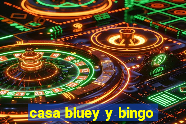 casa bluey y bingo