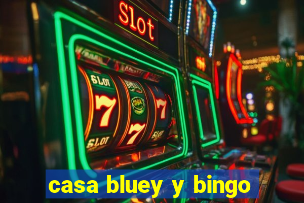 casa bluey y bingo