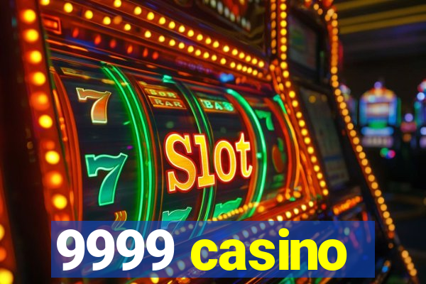 9999 casino