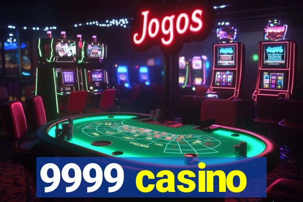 9999 casino