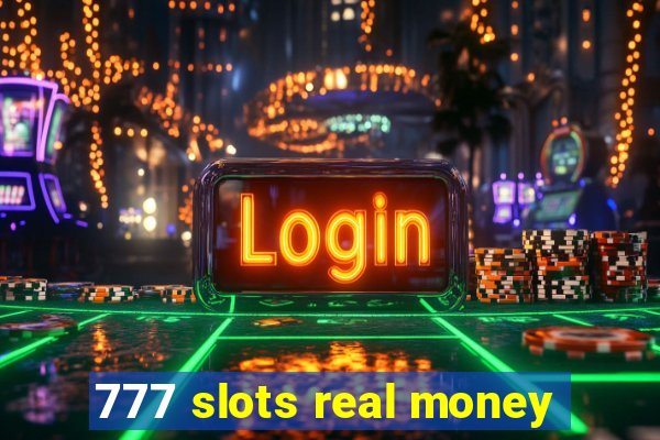 777 slots real money