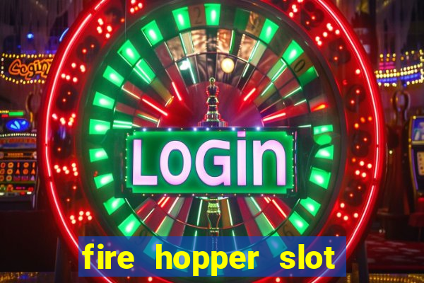 fire hopper slot free play