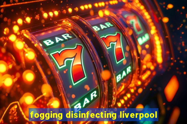 fogging disinfecting liverpool