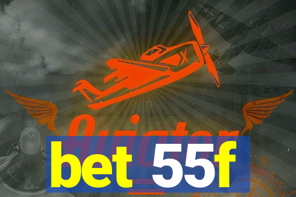 bet 55f