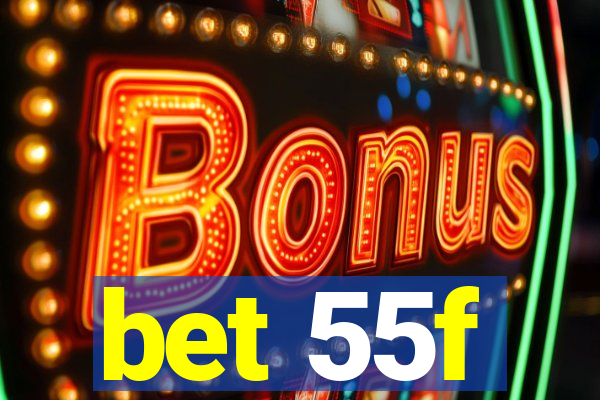 bet 55f