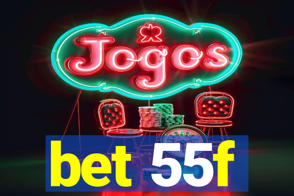 bet 55f