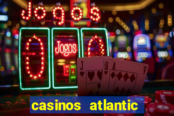 casinos atlantic city new jersey