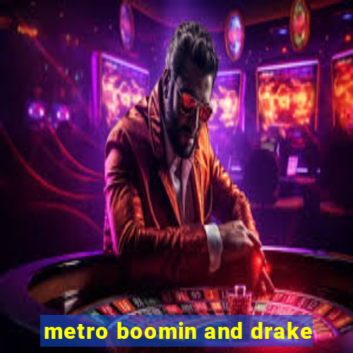 metro boomin and drake