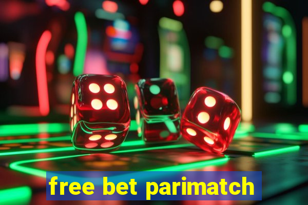 free bet parimatch