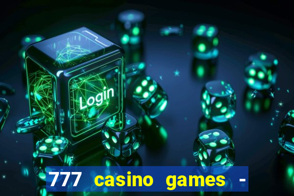 777 casino games - slots games