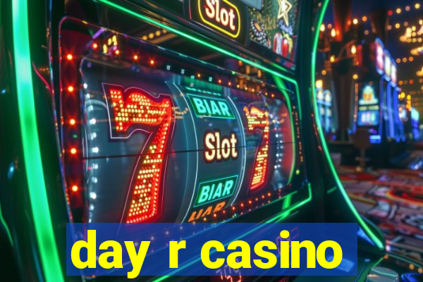 day r casino