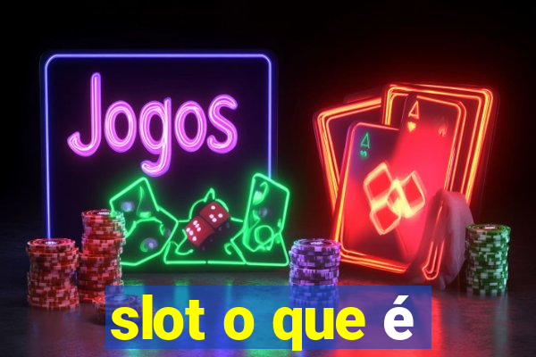 slot o que é