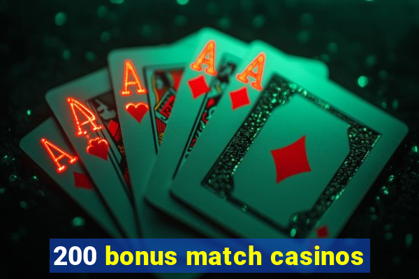 200 bonus match casinos