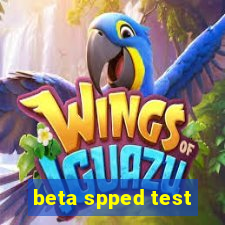 beta spped test