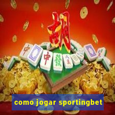 como jogar sportingbet