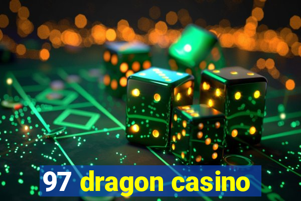 97 dragon casino