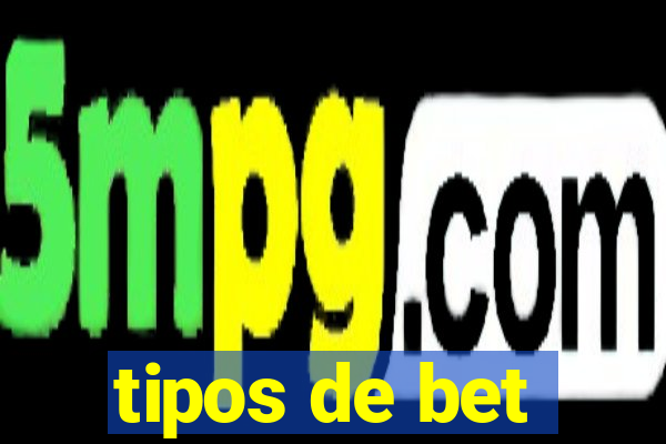 tipos de bet