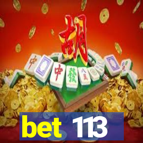 bet 113