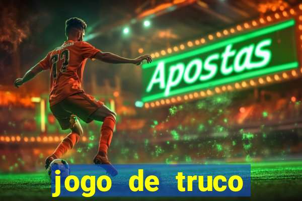 jogo de truco valendo dinheiro real