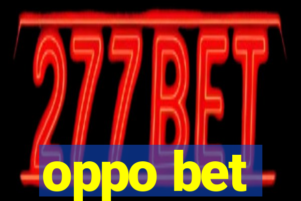 oppo bet