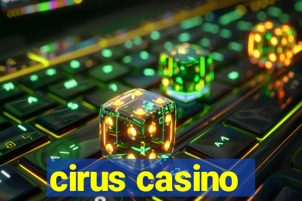 cirus casino