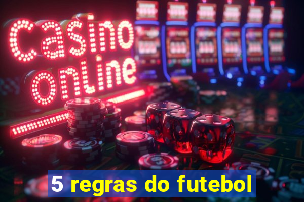 5 regras do futebol