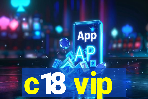 c18 vip