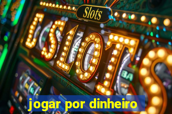 jogar por dinheiro