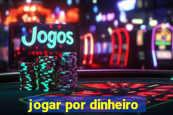 jogar por dinheiro