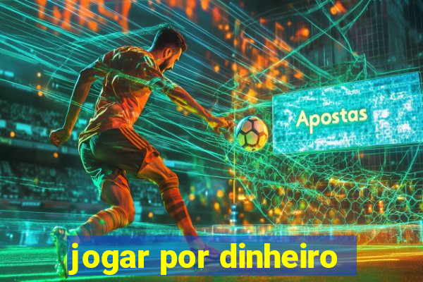 jogar por dinheiro