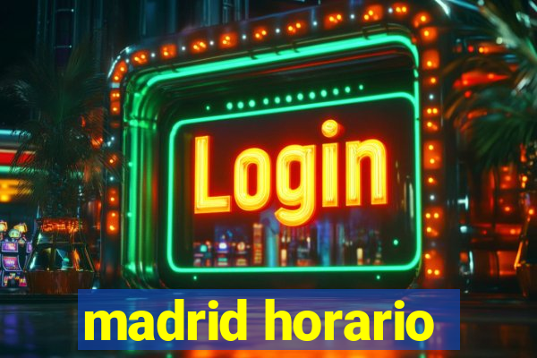 madrid horario