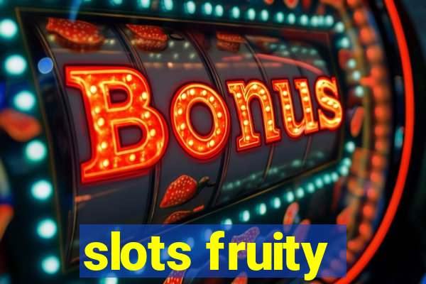 slots fruity