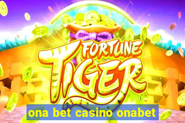 ona bet casino onabet