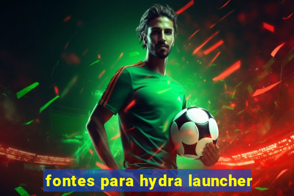 fontes para hydra launcher