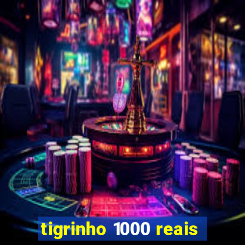 tigrinho 1000 reais