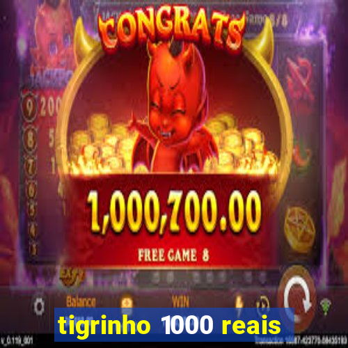 tigrinho 1000 reais