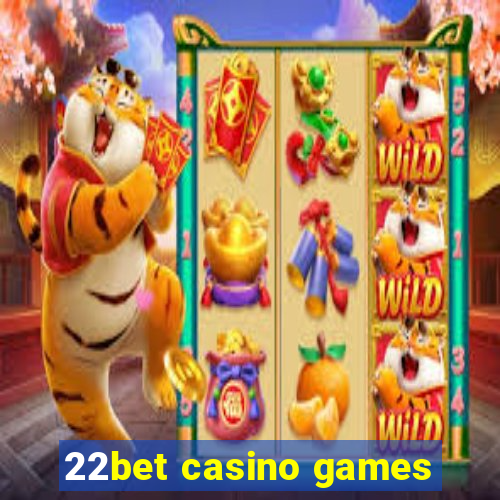 22bet casino games