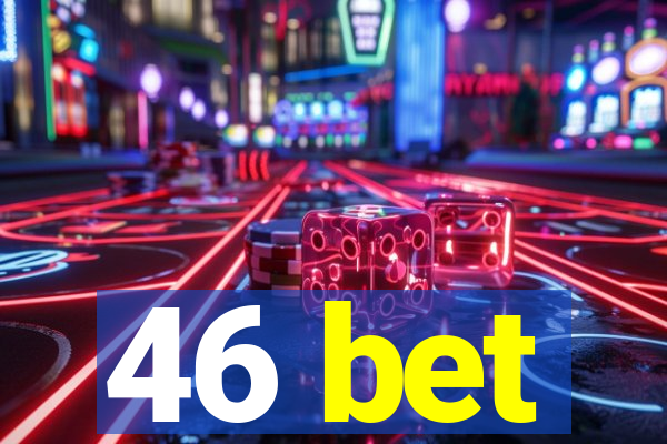 46 bet