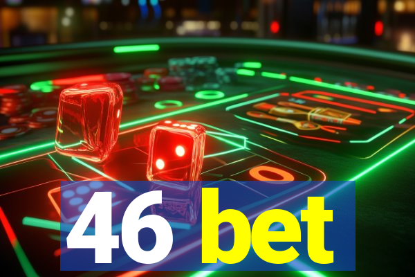 46 bet