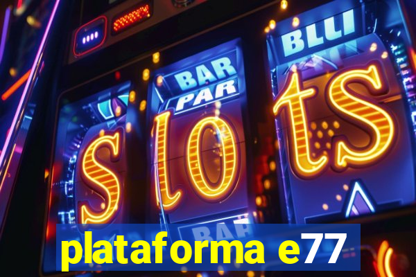 plataforma e77