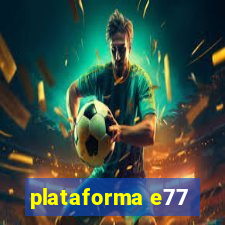 plataforma e77