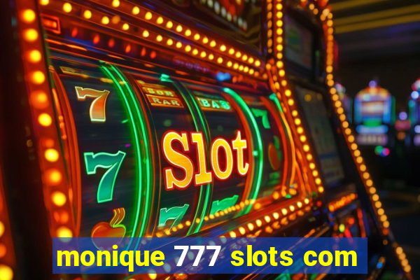 monique 777 slots com