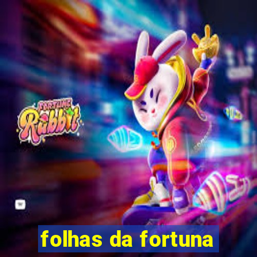 folhas da fortuna