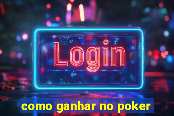 como ganhar no poker