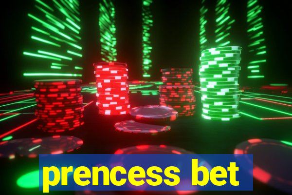 prencess bet