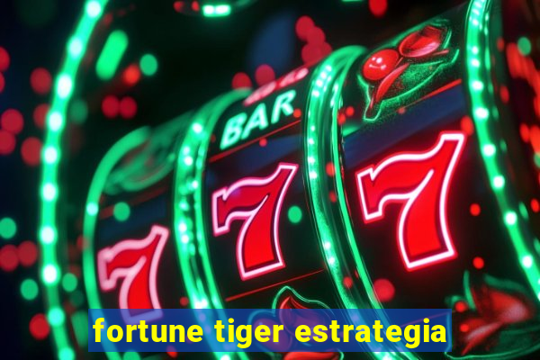 fortune tiger estrategia