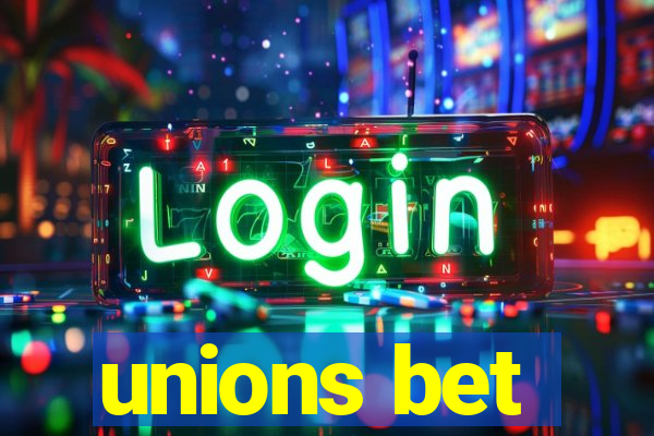 unions bet