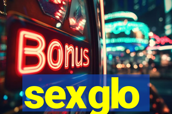 sexglo