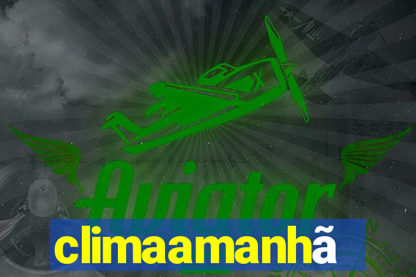 climaamanhã