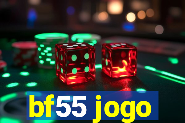 bf55 jogo